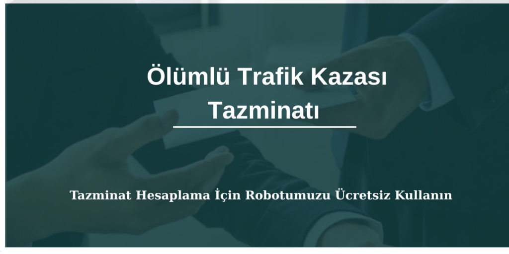 Ölümlü Trafik Kazası Tazminat Hesaplama Aracı 2026
